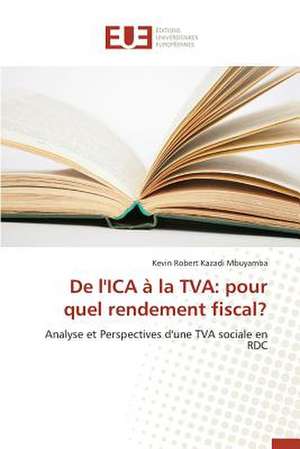 de L'Ica a la TVA: Pour Quel Rendement Fiscal? de Kevin Robert Kazadi Mbuyamba