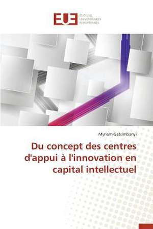 Du Concept Des Centres D'Appui A L'Innovation En Capital Intellectuel: Pour Quel Rendement Fiscal? de Myriam Gatsimbanyi