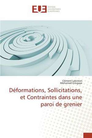 Deformations, Sollicitations, Et Contraintes Dans Une Paroi de Grenier: Criteres Et Contraintes de Clément Labintan