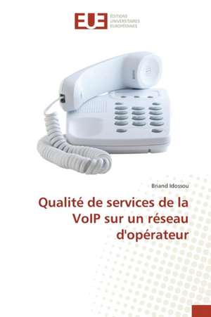 Qualite de Services de La Voip Sur Un Reseau D'Operateur: Une Analyse Par Les Prix de Briand Idossou