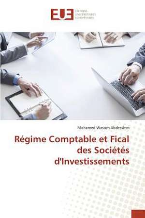 Regime Comptable Et Fical Des Societes D'Investissements: Balzac Flaubert & Stendhal Demiurges Du Xixe de Mohamed Wassim Abdesslem