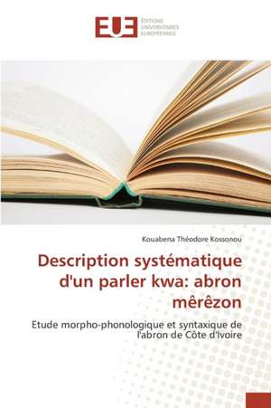 Description Systematique D'Un Parler Kwa: Abron Merezon de Kouabena Théodore Kossonou