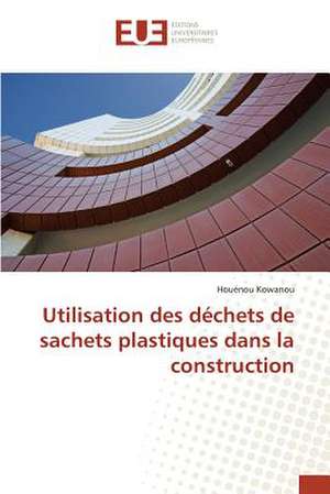 Utilisation Des Dechets de Sachets Plastiques Dans La Construction: Etude Diachronique Comparee de Houénou KOWANOU