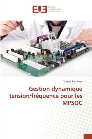 Gestion Dynamique Tension/Frequence Pour Les Mpsoc: Etude Diachronique Comparee de Yomna Ben Jmaa