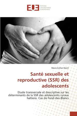 Sante Sexuelle Et Reproductive (Ssr) Des Adolescents: Elaboration D'Un Cctp de Marie Esther Destil