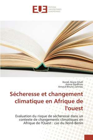 Secheresse Et Changement Climatique En Afrique de L'Ouest: Une Confluence Du Tragique Et Du Grotesque de Kondi Akara Ghafi