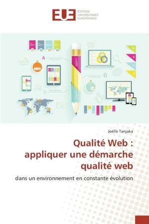 Qualite Web: Appliquer Une Demarche Qualite Web de Joëlle Tanjaka