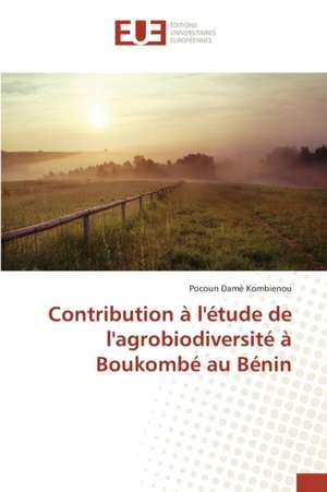 Contribution A L'Etude de L'Agrobiodiversite a Boukombe Au Benin: L'Adaptation Du Sfp En Espagne de Pocoun Damè Kombienou