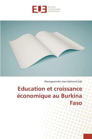 Education Et Croissance Economique Au Burkina Faso: Defis Et Perspectives Dans Le Musindi de Manegawindin Jean Edmond Zida