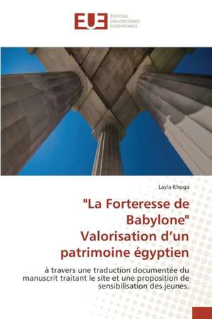 "La Forteresse de Babylone" Valorisation D'Un Patrimoine Egyptien