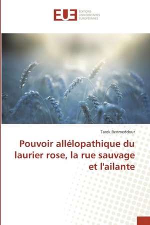 Pouvoir Allelopathique Du Laurier Rose, La Rue Sauvage Et L'Ailante