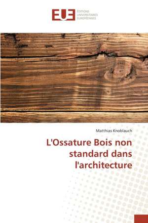 L'Ossature Bois Non Standard Dans L'Architecture