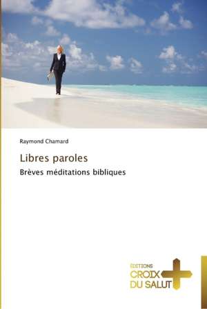 Libres paroles de Raymond Chamard