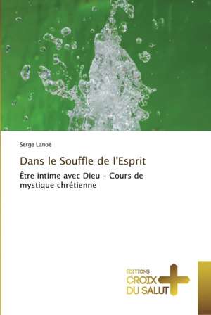 Dans le Souffle de l'Esprit de Serge Lanoë