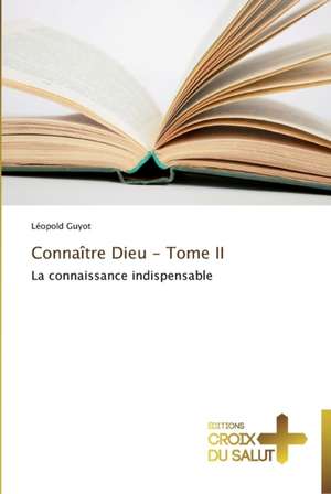 Connaître Dieu - Tome II de Léopold Guyot