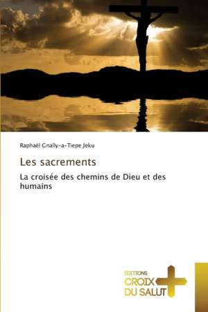 Les sacrements de Raphaël Gnally-a-Tiepe Jeku