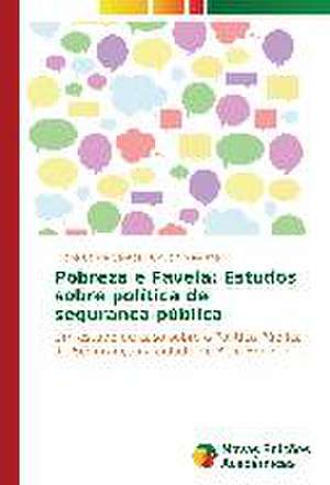 Pobreza E Favela: Estudos Sobre Politica de Seguranca Publica de Luana Carola Santos