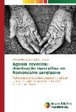 Agonia Severina: Dominacao Masculina No Romanceiro Sergipano de Antonio Marcos dos Santos Trindade