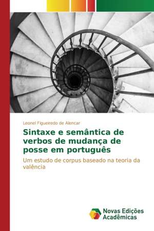 Sintaxe E Semantica de Verbos de Mudanca de Posse Em Portugues: Estimando Uma Relacao Estatistica Entre Ambos de Leonel Figueiredo de Alencar