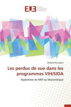 Les Perdus de Vue Dans Les Programmes Vih/Sida: Conception D'Un Systeme de Devraquage de Barbara Maccagno