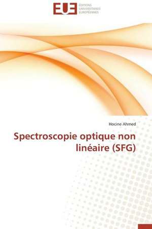 Spectroscopie Optique Non Lineaire (Sfg): Interactions Entre Hommes, Objets Et Nature de Hocine Ahmed