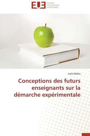 Conceptions Des Futurs Enseignants Sur La Demarche Experimentale: Petrologie, Geochimie Isotopique Et Geochronologie de Leila Walha