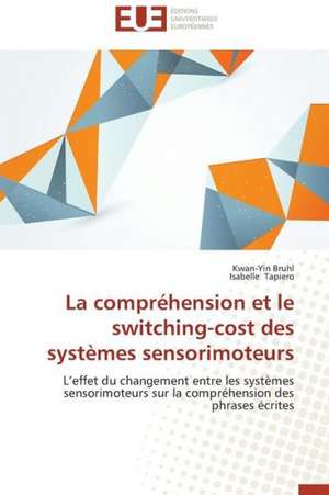 La Comprehension Et Le Switching-Cost Des Systemes Sensorimoteurs: Un Mediateur D'Impacts de Kwan-Yin Bruhl