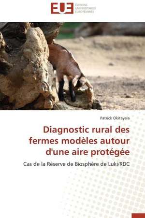 Diagnostic Rural Des Fermes Modeles Autour D'Une Aire Protegee: Cas de L'Ue de Patrick Okitayela