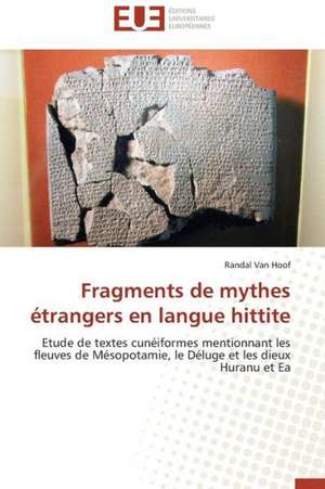 Fragments de Mythes Etrangers En Langue Hittite: Cas de L'Ue de Randal Van Hoof