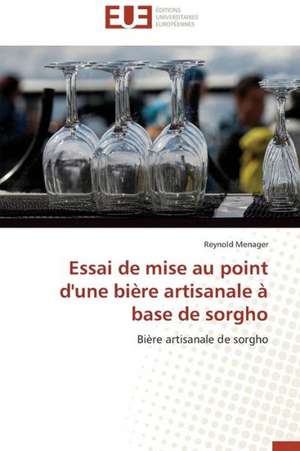 Essai de Mise Au Point D'Une Biere Artisanale a Base de Sorgho: Des Droits de L'Homme Contre L'Etat? de Reynold Menager