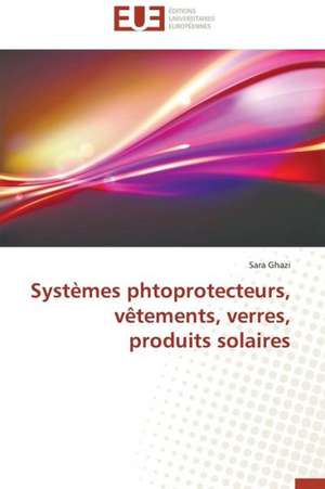 Systemes Phtoprotecteurs, Vetements, Verres, Produits Solaires: Analyse de La Rentabilite Et Du Risque de Sara Ghazi