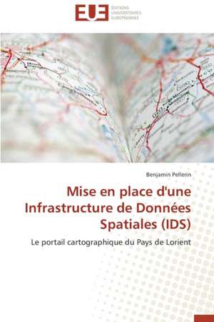 Mise En Place D'Une Infrastructure de Donnees Spatiales (Ids): La Prise En Charge Des Victimes D'Accidents Collectifs de Benjamin Pellerin