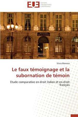 Le Faux Temoignage Et La Subornation de Temoin: Une Evidence ? de Silvia Marensi