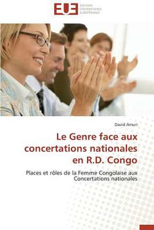 Le Genre Face Aux Concertations Nationales En R.D. Congo: Erosion Et Transport Solide de David Amuri