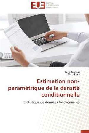 Estimation Non-Parametrique de La Densite Conditionnelle: "Faire, Apprendre Et Transferer" de Fethi Madani