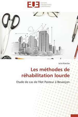 Les Methodes de Rehabilitation Lourde: Tome 1 de Julie Karche