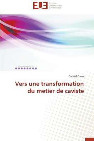 Vers Une Transformation Du Metier de Caviste: Tome 1 de Gabriel Gares