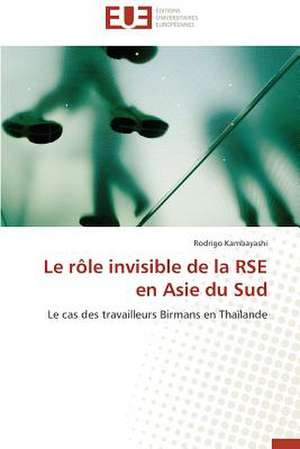 Le Role Invisible de La Rse En Asie Du Sud: Des Freres Pas Comme Les Autres de Rodrigo Kambayashi