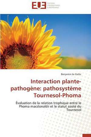 Interaction Plante-Pathogene: Pathosysteme Tournesol-Phoma de Benjamin Le Gallic