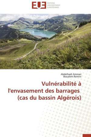 Vulnerabilite A L'Envasement Des Barrages (Cas Du Bassin Algerois): Un Anthroponyme Revelateur de Soi de Abdelhadi Ammari