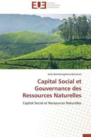 Capital Social Et Gouvernance Des Ressources Naturelles: Le Cas Canadien de Jules Barhalengehwa Basimine