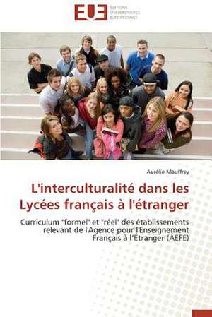 L'Interculturalite Dans Les Lycees Francais A L'Etranger: Le Cas Canadien de Aurélie Mauffrey