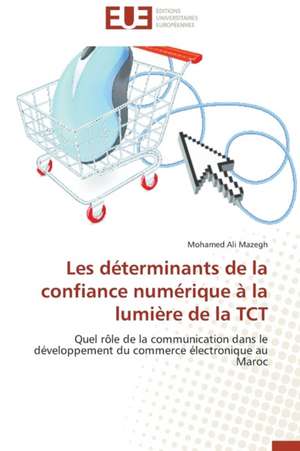 Les Determinants de La Confiance Numerique a la Lumiere de La Tct: Le Cas Canadien de Mohamed Ali Mazegh