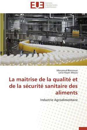 La Maitrise de La Qualite Et de La Securite Sanitaire Des Aliments: Le Cas Canadien de Messaoud Benzouai