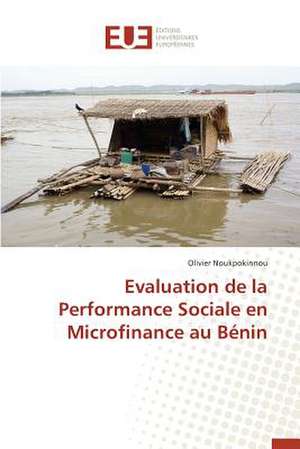 Evaluation de La Performance Sociale En Microfinance Au Benin: Le Cas Canadien de Olivier Noukpokinnou