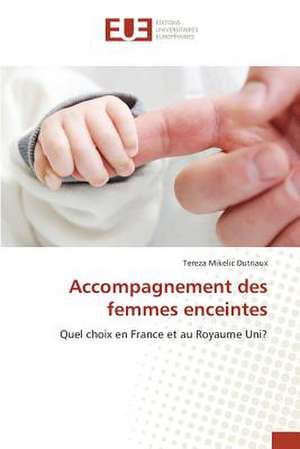 Accompagnement Des Femmes Enceintes: Enjeux Et Etapes de Mise En Place de Tereza Mikelic Dutriaux