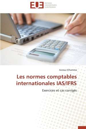 Les Normes Comptables Internationales IAS/Ifrs: Calcul de La Section Efficace Par La Methode Des Moments de Azzouz Elhamma