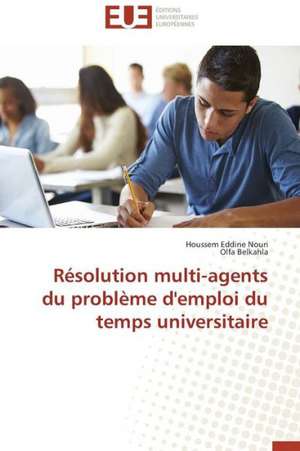 Resolution Multi-Agents Du Probleme D'Emploi Du Temps Universitaire: Methodologie D'Amelioration Du Controle Interne Des Foncieres de Houssem Eddine Nouri