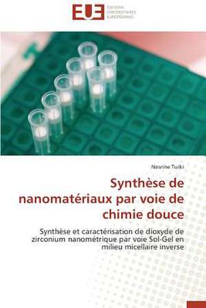 Synthese de Nanomateriaux Par Voie de Chimie Douce: Defis Et Enjeux Dans Le Processus de Decentralisation de Nesrine Turki