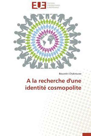 a la Recherche D'Une Identite Cosmopolite: Defis Et Enjeux Dans Le Processus de Decentralisation de Bouzekri Chakroune